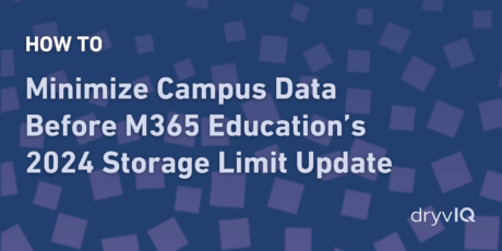 Minimize Campus Data M365 Edu Storage Update Minimize Campus Data Before August 2024 for M365 Edu Storage Update