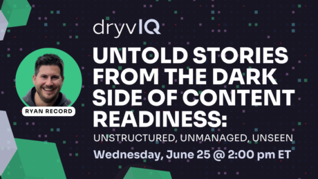 Webinar Untold Stories from the Dark Side of Content Readiness Unstructured, Unmanaged, Unseen Webinar Untold Stories from the Dark Side of Content Readiness Unstructured, Unmanaged, Unseen